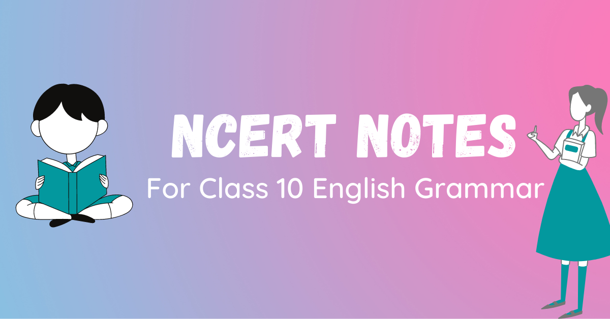 Ncert Notes For Class 10 English Grammar 1 Ncert Notes For Class 10 English Grammar