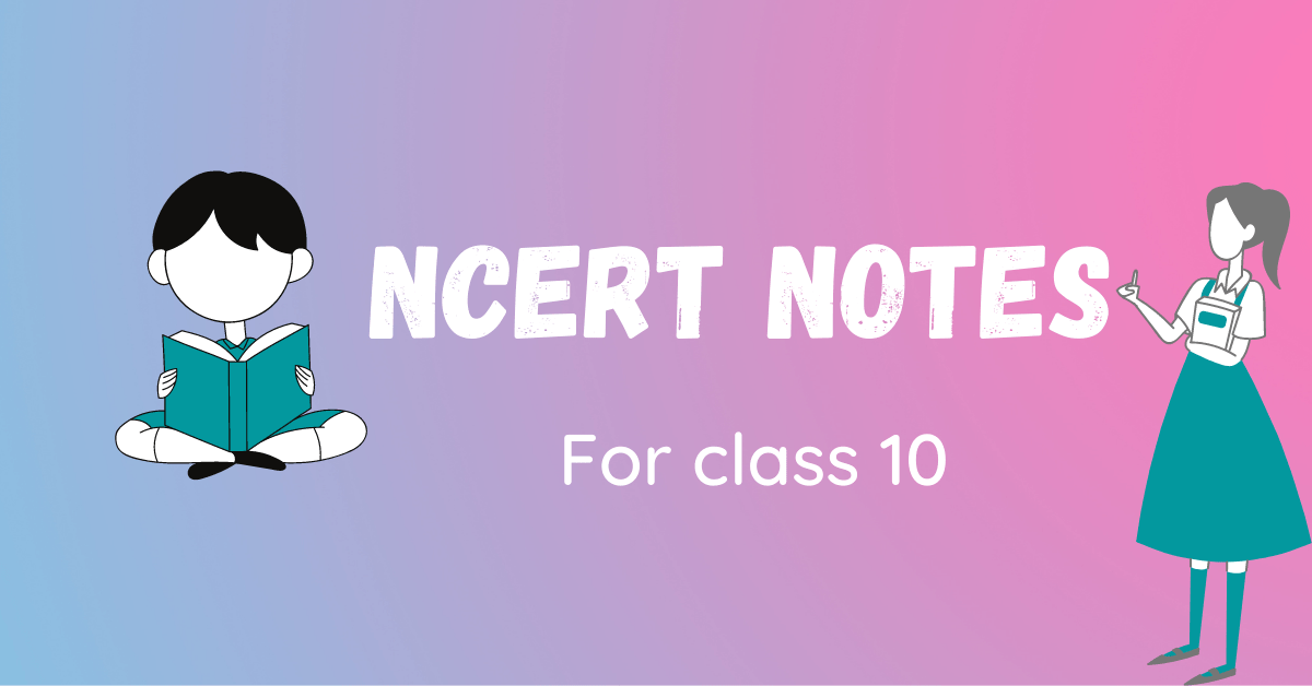 Ncert Notes For Class 10 1 Ncert notes for class 10