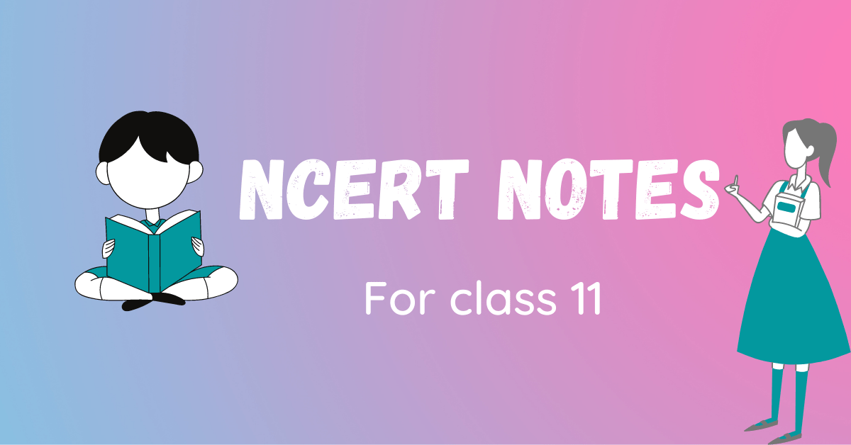 Ncert Notes For Class 11 1 Ncert Notes for class 11