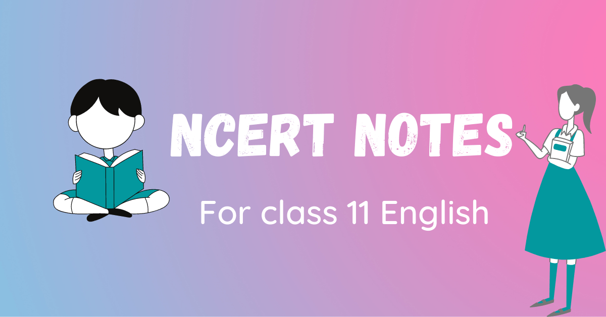 Ncert Notes For Class 11 English 1 Ncert Notes For Class 11 English